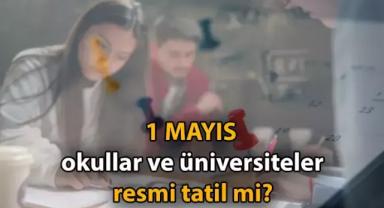 1 Mayıs 2025 Üniversiteler Tatil Mi? 1 Mayıs Günü'nde Üniversiteler Kapalı Mı?