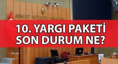 AF Son Dakika: 10. Yargı Paketi'nde İnfaz Düzenlemesi ve Yeni Düzenlemeler Meclis Gündeminde!