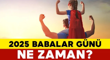 Babalar Günü 2025 ne zaman? Bu yıl hangi güne denk geliyor, nasıl ortaya çıktı?