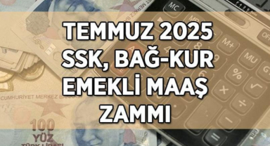 EMEKLİ MAAŞ ZAMMI TEMMUZ 2025 | SSK, Bağ-Kur Emekli Maaş Zam Oranı ve Hesaplama