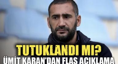 Ümit Karan Son Dakika: Eski Futbolcu Tutuklandı mı, Serbest mi Kaldı?