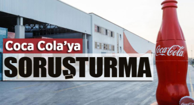 Coca-Cola’ya Soruşturma Açıldı