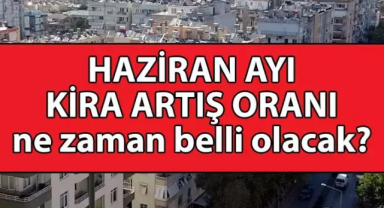 Haziran Kira Artış Oranı 2025 :TÜİK Verileri Ne Zaman Açıklanacak, Zam Oranı Ne Kadar Olacak?
