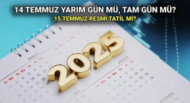 15 Temmuz Tatil mi? 14 Temmuz Yarım Gün mü? 15 Temmuz Noterler, Bankalar Açık mı 2025?