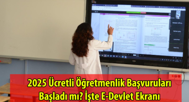 2025 Ücretli Öğretmenlik Başvuruları Başladı mı? İşte E-Devlet Ekranı