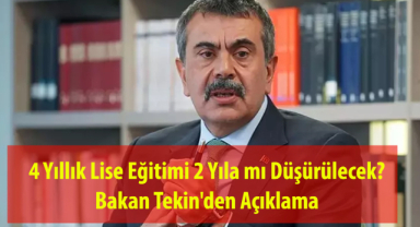 4 Yıllık Lise Eğitimi 2 Yıla mı Düşürülecek? Bakan Tekin'den Açıklama