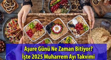 Aşure Günü Ne Zaman Bitiyor? 2025 Muharrem Ayı Takvimi Açıklandı