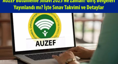 AUZEF Bütünleme Sınavı 2025 Ne Zaman? Giriş Belgeleri Yayınlandı mı? İşte Sınav Takvimi ve Detaylar