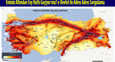 Evimin Altından Fay Hattı Geçiyor mu? e-Devlet ile Adres Adres Sorgulama