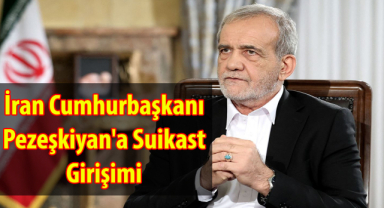 İran Cumhurbaşkanı Pezeşkiyan'a Suikast Girişimi