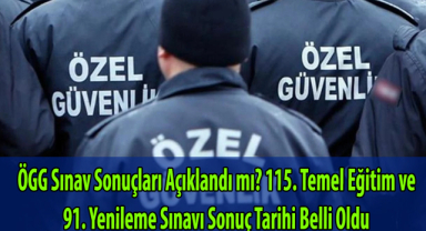 ÖGG Sınav Sonuçları Açıklandı mı? 115. Temel Eğitim ve 91. Yenileme Sınavı Sonuç Tarihi Belli Oldu