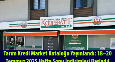 Tarım Kredi Market Kataloğu Yayınlandı: 18–20 Temmuz 2025 Hafta Sonu İndirimleri Başladı!