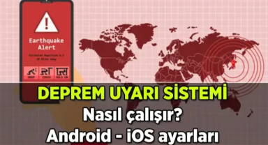 Telefondan Deprem Alarmı Nasıl Çalar? Deprem Uyarı Sistemi Nasıl Açılır?